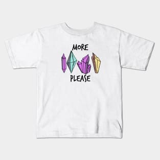 More Crystals Please Kids T-Shirt